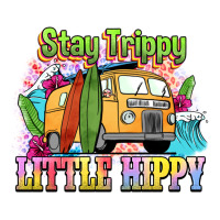 stay trippy little hippy | Teevron