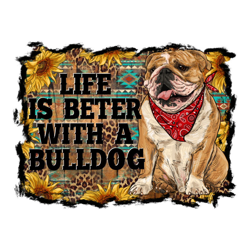 Life Is Better With A Bulldog Premium Tee by RanaPortraitStore | Teevron