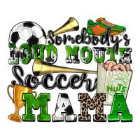 somebody's loud mouth soccer mama | Teevron