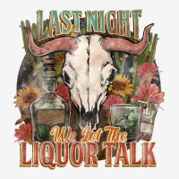 Last Night We Let The Liquor Talk Urban Hoodie | Teevron