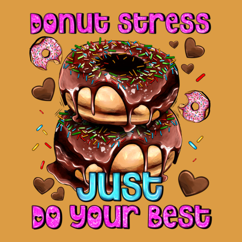 Donut Stress Just Do Your Best Urban Heavy Tee by AdoDesignShop | Teevron