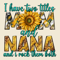 I Have Two Titles Mom And Nana And I Rock Them Bot Premium Tee | Teevron