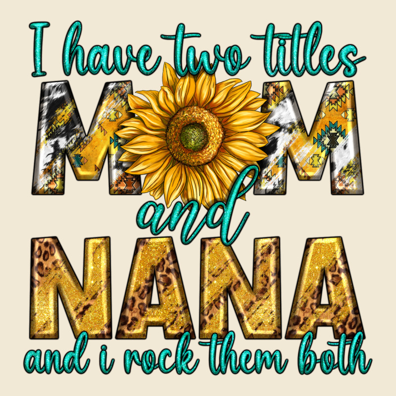 I Have Two Titles Mom And Nana And I Rock Them Bot Premium Tee by texasbilliewilder | Teevron
