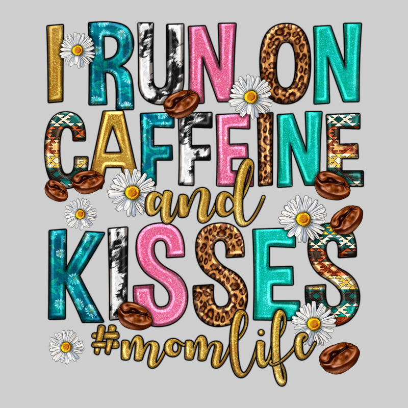 I Run On Caffeine And Kisses Mothers Day Premium Tee by texasbilliewilder | Teevron