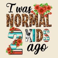 I Was Normal Two Kids Ago Premium Tee | Teevron