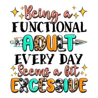 being a functional adult every day seems  a bit ex | Teevron