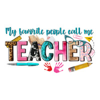 my favorite people call me teacher | Teevron