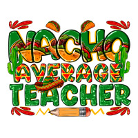 nacho average teacher | Teevron