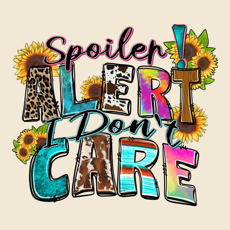 Spoiler Alert I Don't Care Ladies Tee by Zillion Design Studio | Teevron