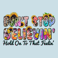 Don't Stop Believin' Hold On To That Feeling Ladies Tee | Teevron
