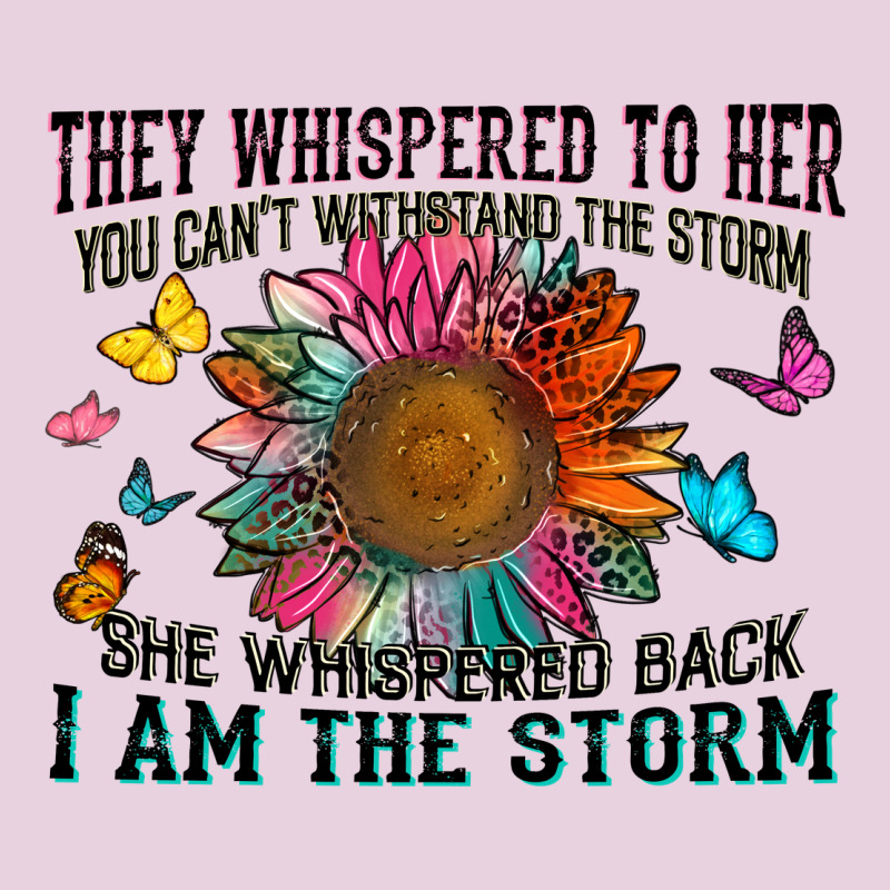 They Whispered To Her You Can't Withstand The Stor Ladies Tee by Zillion Design Studio | Teevron