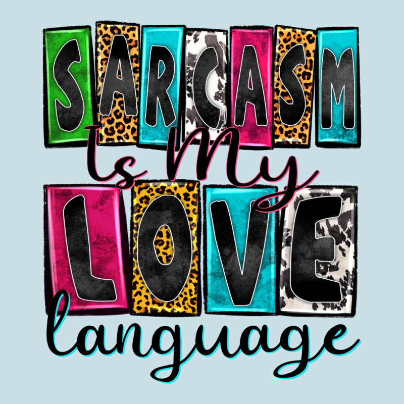 Sarcasm Is My Love Language Ladies Tee by Zillion Design Studio | Teevron
