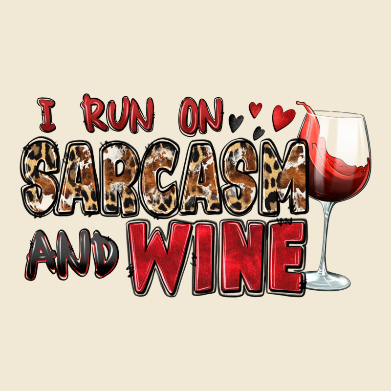 I Run On Sarcasm And Wine Ladies Tee by Zillion Design Studio | Teevron