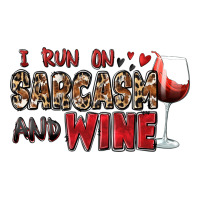 i run on sarcasm and wine | Teevron