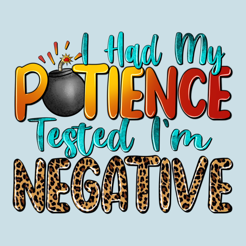 I Had My Patience Tested I'm Negative Ladies Tee by Zillion Design Studio | Teevron