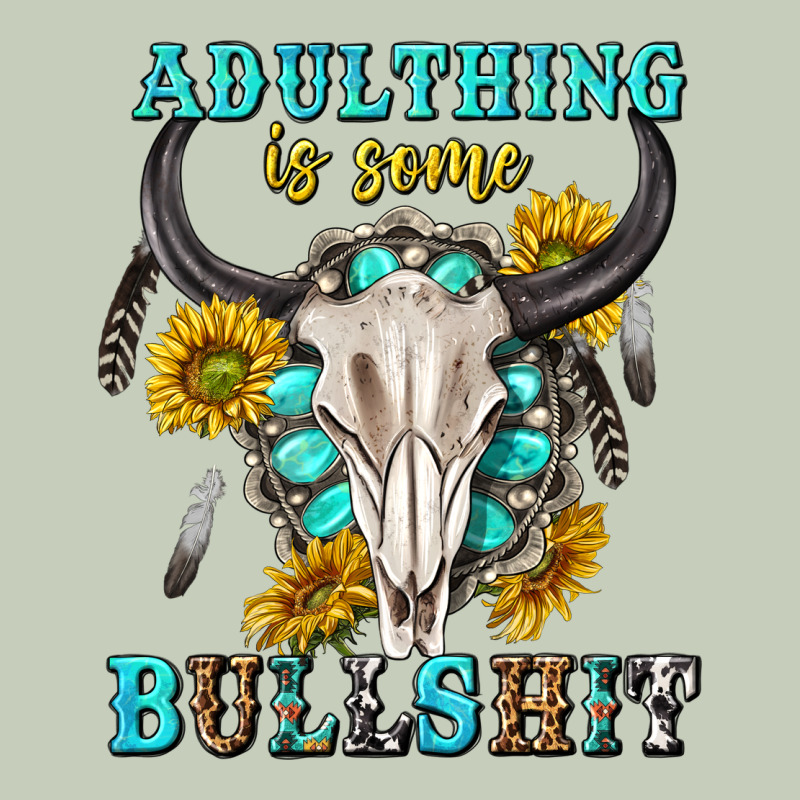 Adulthing Is Some Bullshit With Sanflowers And Gamstone  Tbw Ladies Tee by texasbilliewilder | Teevron