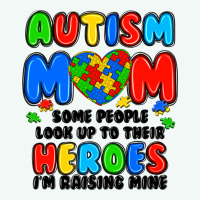 Autism Mom Some People Look Up To Their Heroes I'm Premium Hoodie | Teevron