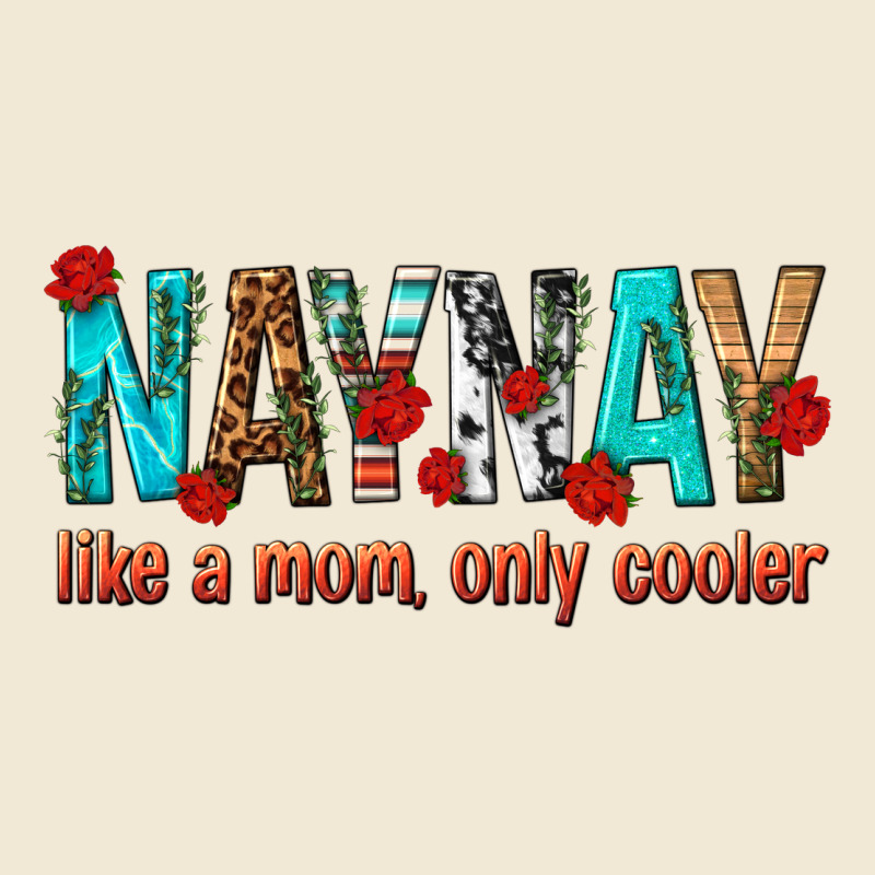 Naynay Like A Mom Only Cooler Premium Tee by texasbilliewilder | Teevron