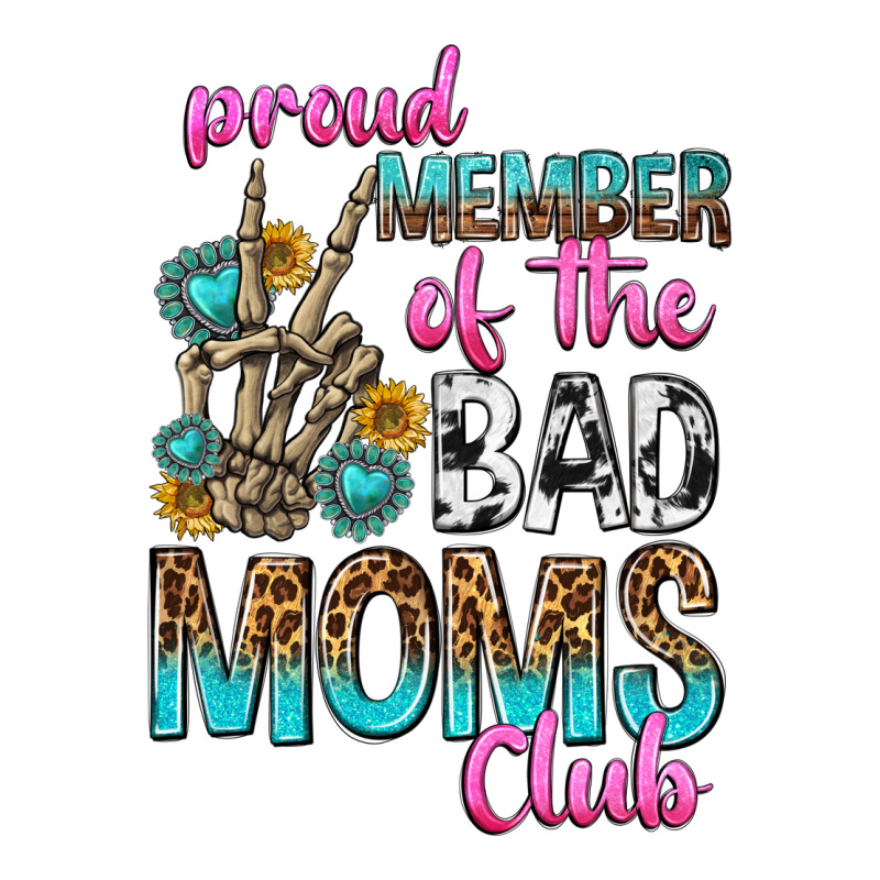 Proud Member Of The Bad Moms Club Premium Tee by texasbilliewilder | Teevron