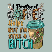 I Pretend Coffee Helps But I'm Still A Bitch Heavyweight Hoodie | Teevron