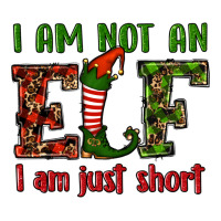 I Am Not An Elf I Am Just Short Christmas Premium Tee | Teevron