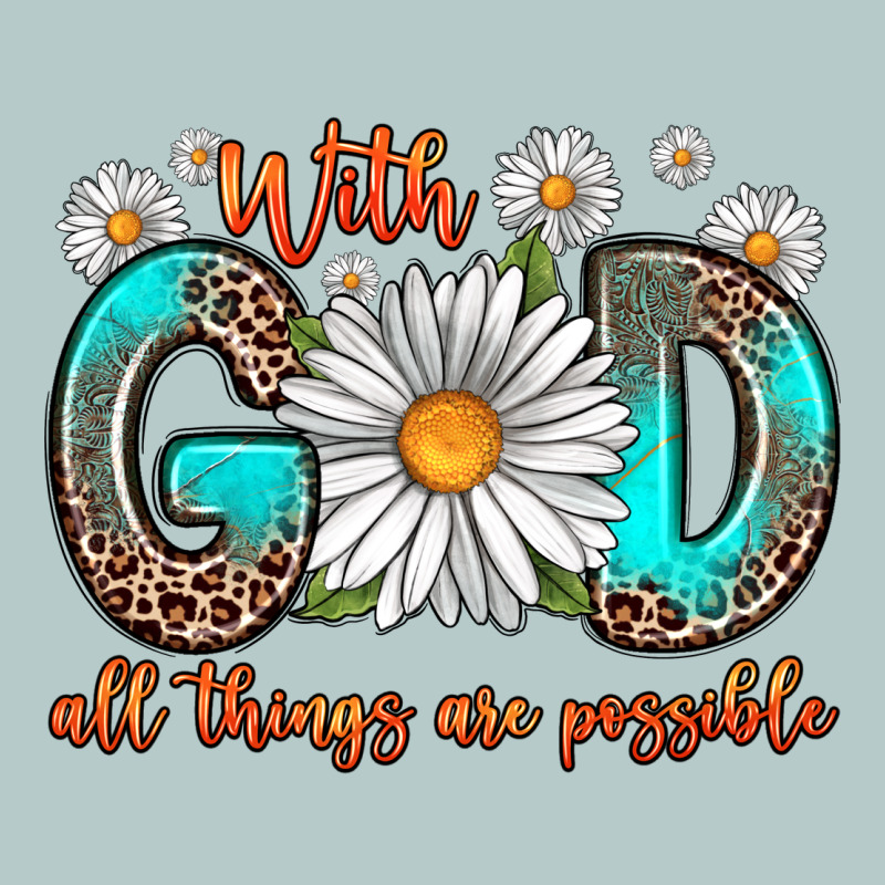 With God All Things Are Possible Daisy Heavy Core Tee by Zillion Design Studio | Teevron