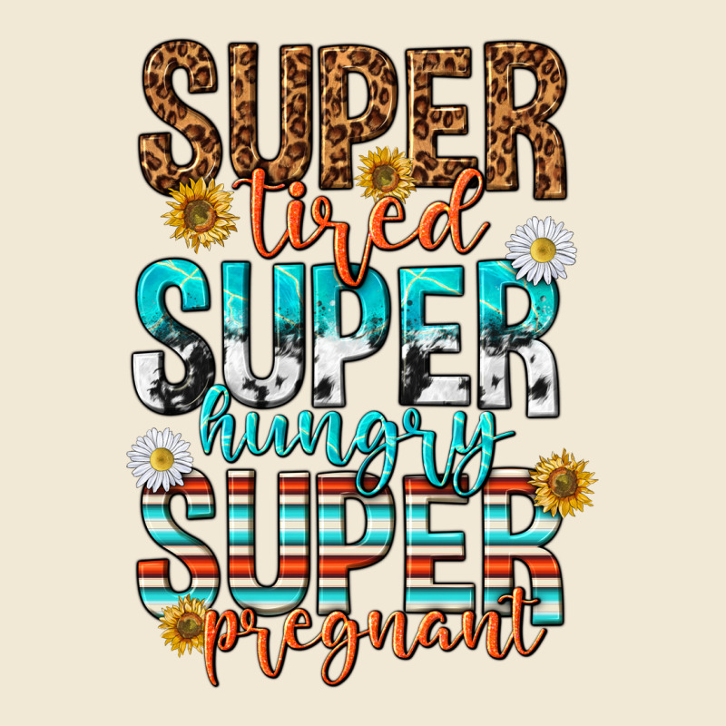 Super Tired Super Hungry Super Pregnant Premium Tee by texasbilliewilder | Teevron