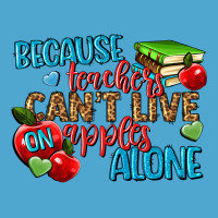 Because Teachers Cant Live On Apples Alone Premium Hoodie | Teevron
