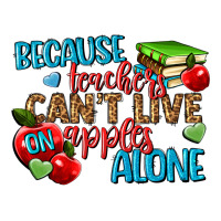 because teachers cant live on apples alone | Teevron
