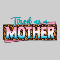 Tired As A Mother Premium Tee | Teevron