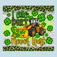 A Little Dirt Never Hurt St Patrick S Bulldozer Ladies Tee | Teevron
