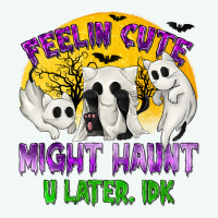 Feeling Cute Might Haunt U Later Tbw Premium Hoodie | Teevron