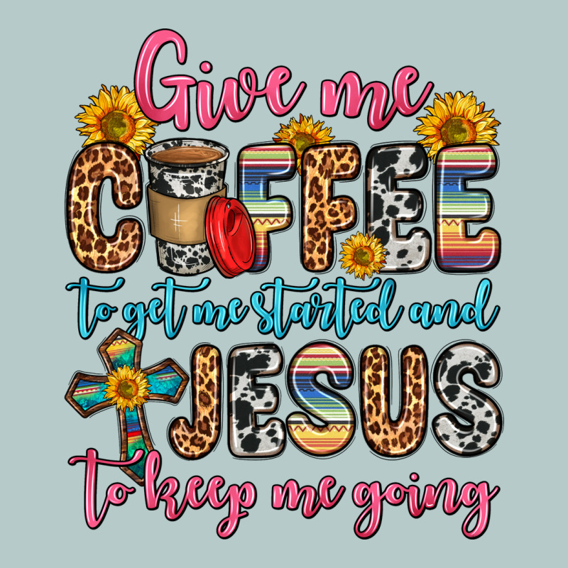 Give Me Coffee To Get Me Started And Jesus To Keep Heavy Core Tee by Zillion Design Studio | Teevron