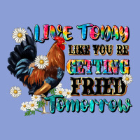 Live Today Like Fried Tomorrow Long Sleeve Tee | Teevron