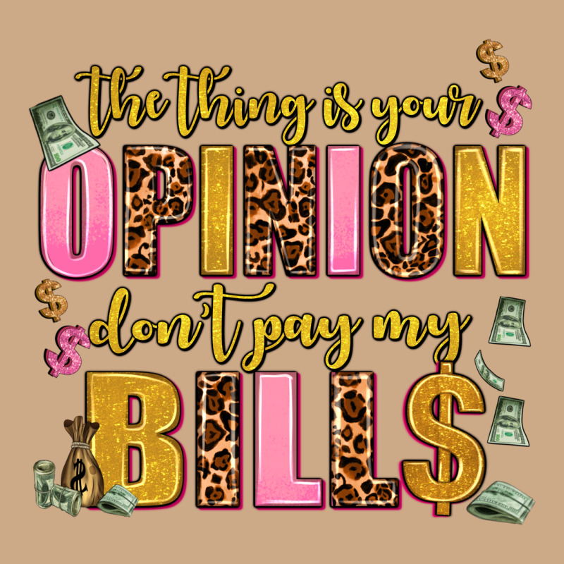 The Thing Is Your Opinion Dont Pay My Bills Vintage Hoodie by AdoDesignShop | Teevron