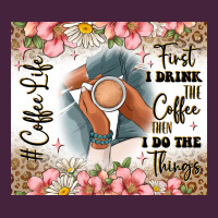 First I Drink The Coffee Then I Do The Things Long Sleeve Tee | Teevron