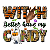Witch better have my candy | Teevron