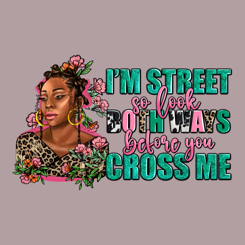 I Am Street So Look Both Ways Before You Cross Me Vintage Hoodie by AdoDesignShop | Teevron
