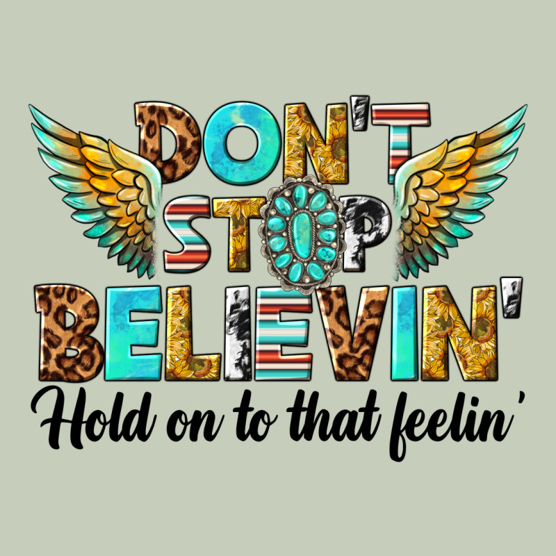 Dont Stop Believing Ladies Tee by texasbilliewilder | Teevron