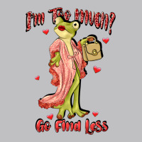 Im Too Much Go Find Less Boujee Frog Funny Long Sleeve Tee | Teevron