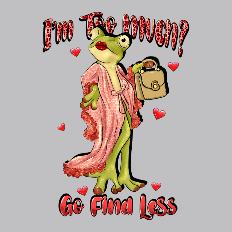 Im Too Much Go Find Less Boujee Frog Funny Long Sleeve Tee by JahusDesignShop | Teevron
