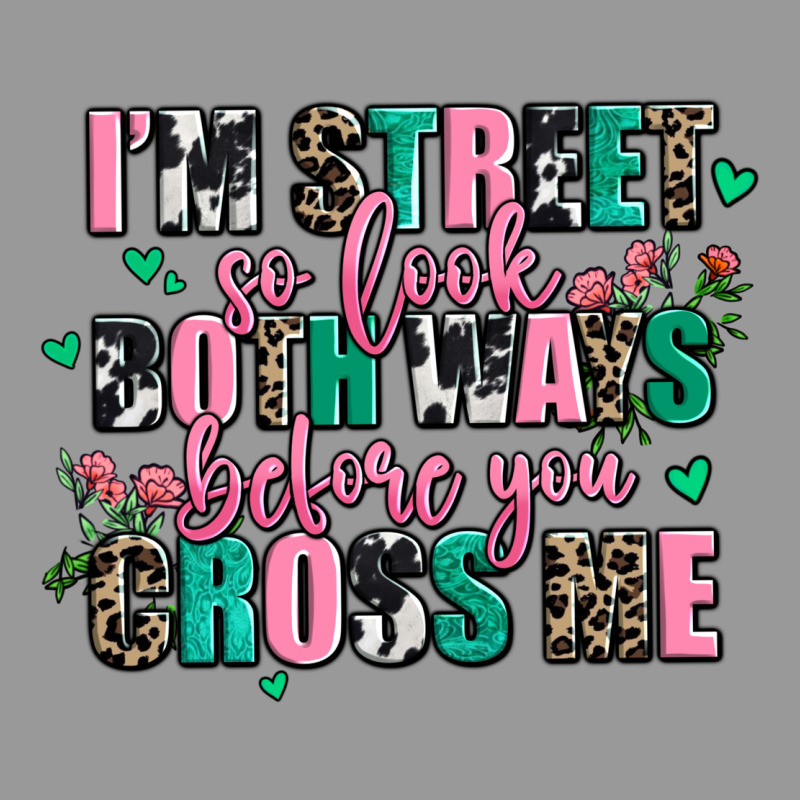 Floral I Am Street So Look Both Ways Before You Cr Vintage Hoodie by AdoDesignShop | Teevron