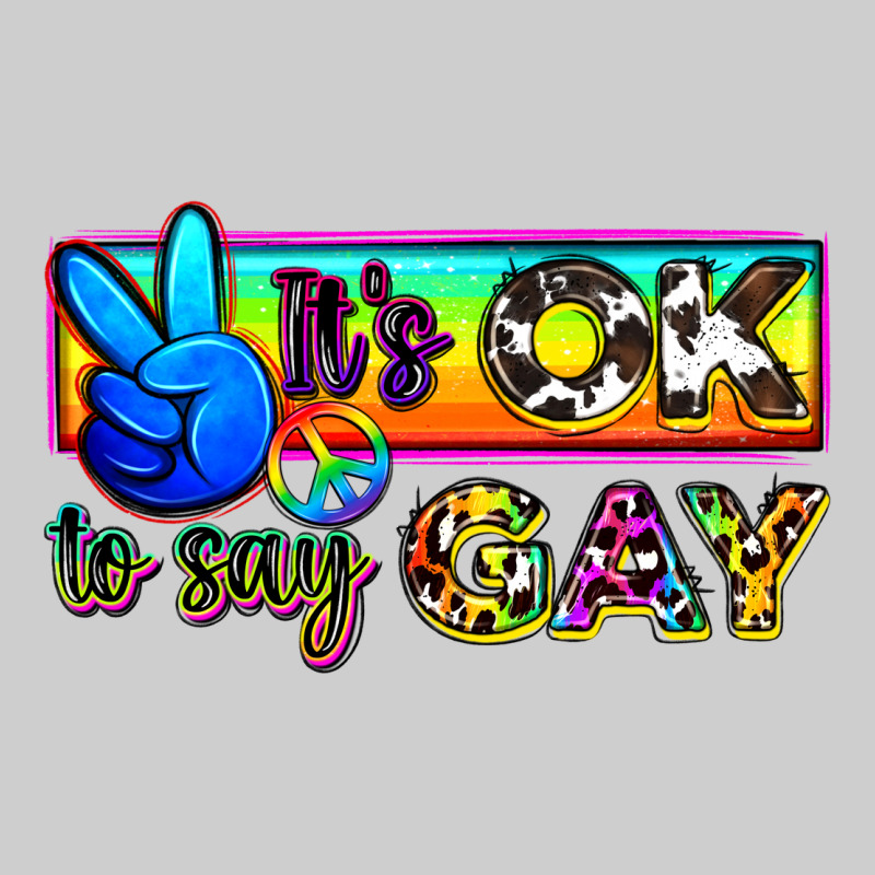 It's Ok To Say Gay Premium Tee by Zillion Design Studio | Teevron