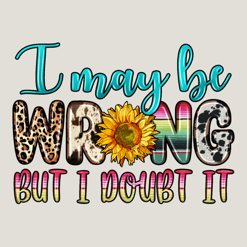 I May Be Wrong But I Doubt It Heavy Core Tee by Zillion Design Studio | Teevron