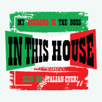 My Husband Is The Boss In This House Said No Italian Ever Premium Hoodie | Teevron