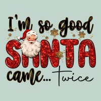 I M So Good Santa Came Twice Zipper Hoodie | Teevron
