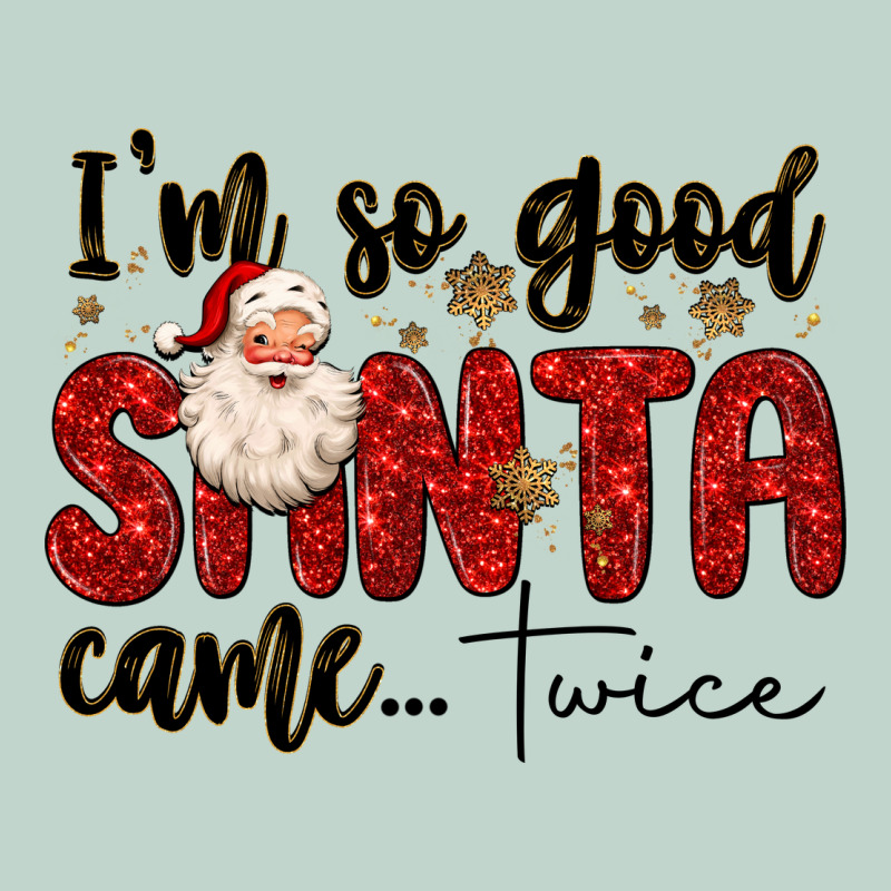 I M So Good Santa Came Twice Zipper Hoodie by MaliasSmallBusiness | Teevron