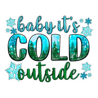 baby its cold outside | Teevron