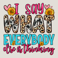 I Say What Everybody Else Is Thinking Heavy Core Tee | Teevron