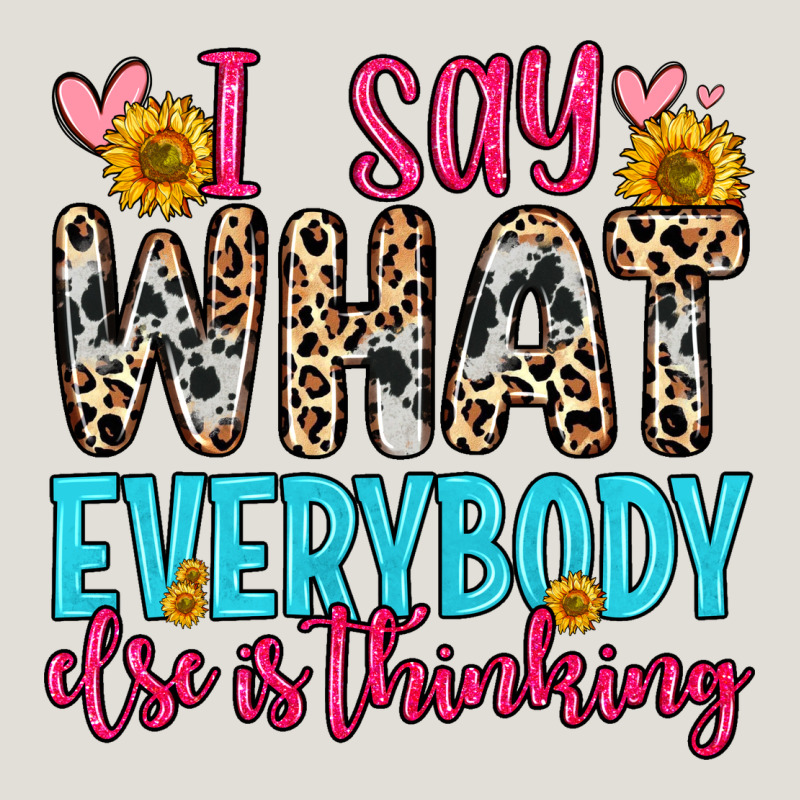 I Say What Everybody Else Is Thinking Heavy Core Tee by Zillion Design Studio | Teevron